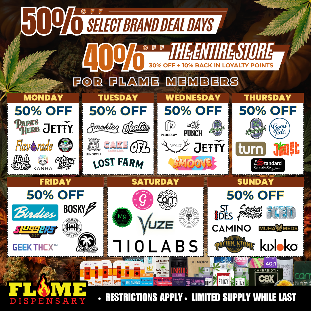 Flame Dispensary promotional graphic showing 50% off select cannabis brands Monday through Sunday with 40% off entire store f