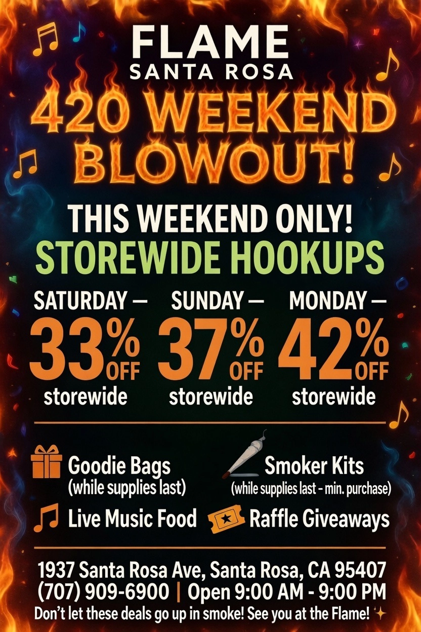 Flame Santa Rosa 420 Weekend Blowout Flame Santa Rosa 420 Weekend Blowout